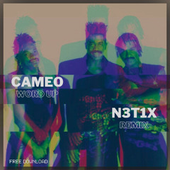 Cameo - Word Up (N3t1x Remix) - FREE DOWNLOAD