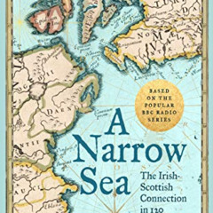 FREE PDF 💘 A Narrow Sea: The Irish–Scottish Connection in 120 Episodes by  Jonathan