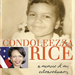 FREE PDF 💜 Condoleezza Rice: A Memoir of My Extraordinary, Ordinary Family and Me by