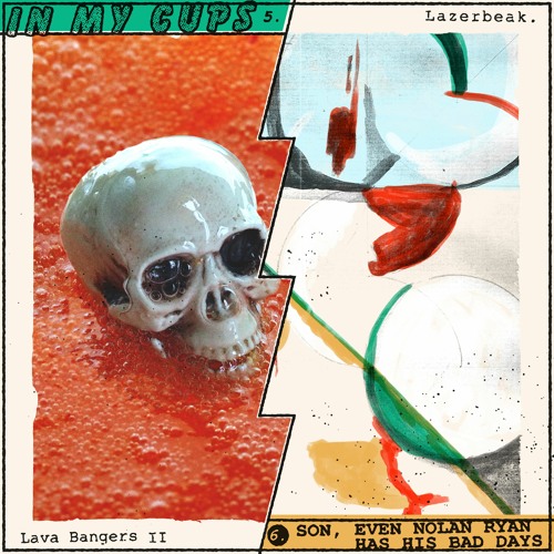 Lazerbeak - In My Cups / Son, Even Nolan Ryan Has His Bad Days