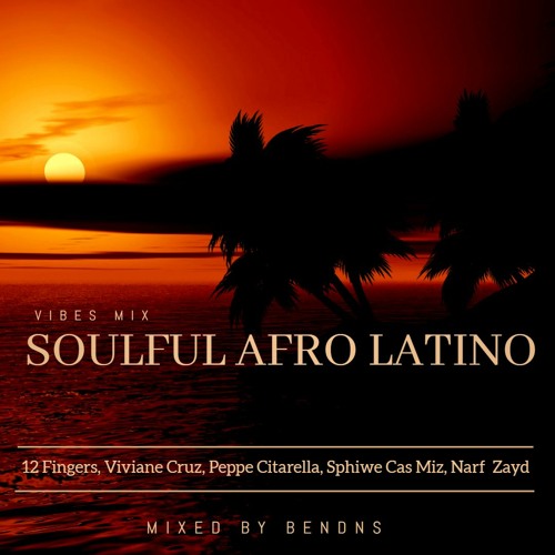 Soulful Afro Latino Mix (Mixed By Ben Dns)