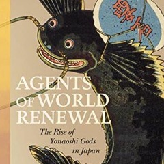 [Read] [PDF EBOOK EPUB KINDLE] Agents of World Renewal: The Rise of Yonaoshi Gods in Japan by  Takas