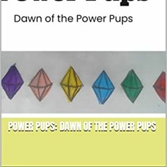 Read EPUB KINDLE PDF EBOOK Power Pups: Dawn of the Power Pups by  Aspen  Schenk &  Ch