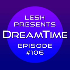 ♫ DreamTime Episode #106