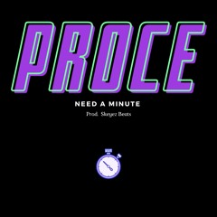 Need A Minute (Prod. Skeyez Beats)