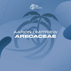 [OUT NOW!] Aaron Dmitriew - Arecaceae (Original Mix) [TAR Oasis]