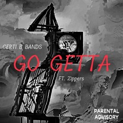 Certi B Bands - Go Getta ft. Zippers (Prod. Hoop)