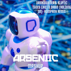 DRINKURWATER-GOES LIKE X DABIN-HOLDING ON (ARSENIIC MASHUP)