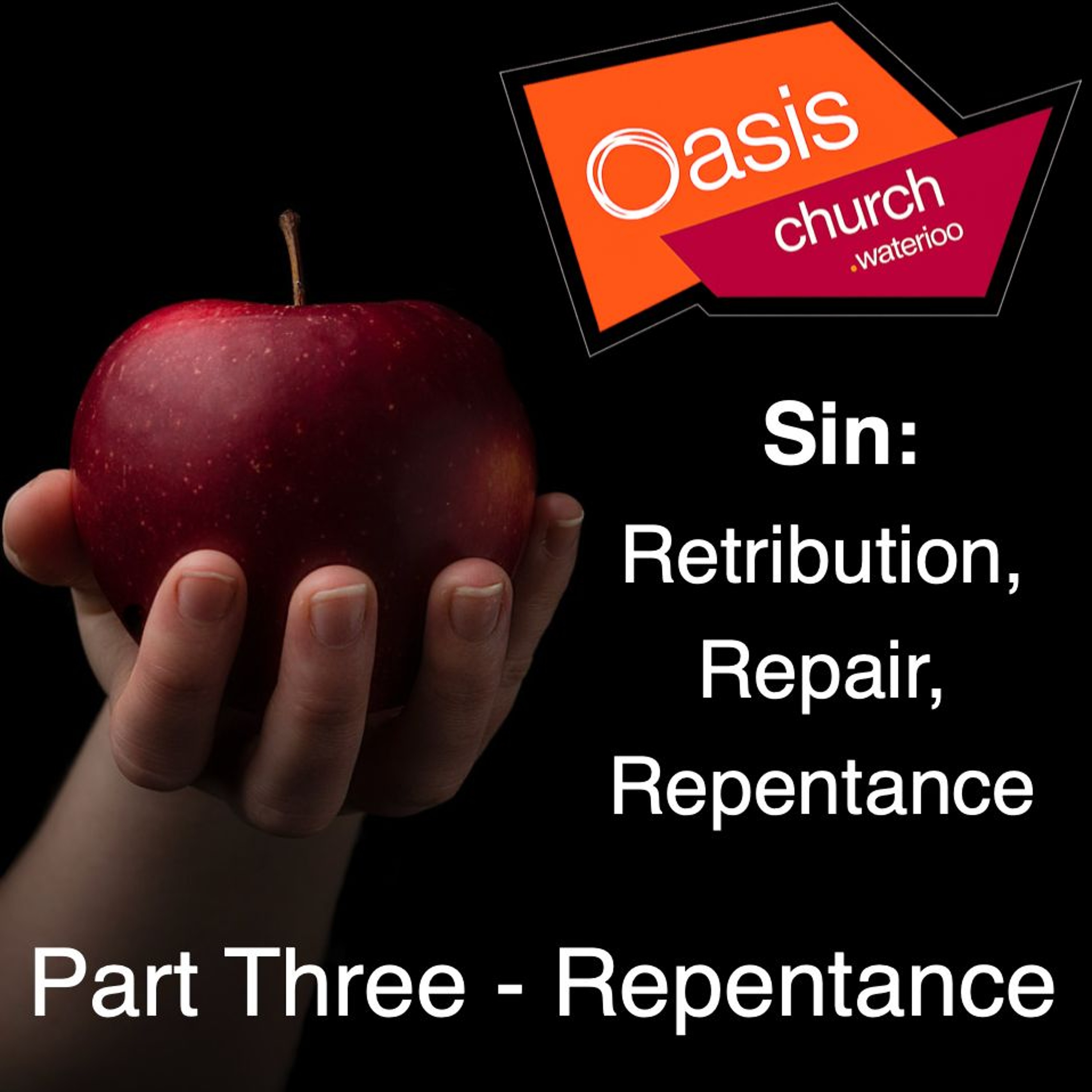 Sin: Retribution, Repair, Repentance. Part Three - Repentance