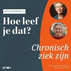 #41 Chronisch Ziek Zijn - Hoe Leef Je Dat? - Aflevering 3