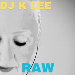 RAW by DJ K LEE