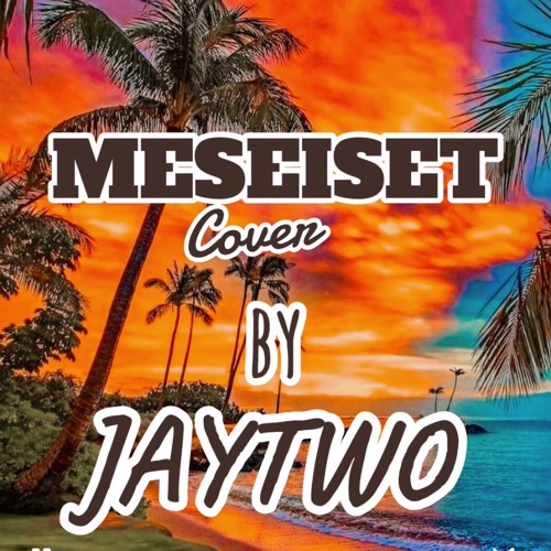(MESEISET).. JayTwo