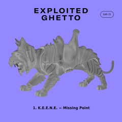 PREMIERE : K.E.E.N.E. - Missing Point [Exploited Ghetto]