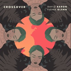 David Baron and Fiona Glenn - Crossover