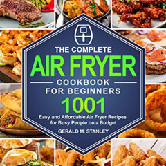 [DOWNLOAD] PDF 📋 The Complete Air Fryer Cookbook for Beginners: 1001 Easy and Afford