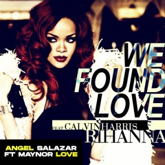 Rihanna -We Found Love (Angel Salazar Ft Maynor Love Remix) Free Free