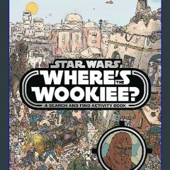 Read^^ 📖 Star Wars: Where's the Wookiee? Deluxe: Search for Chewie in 30 Scenes! (Star Wars Search