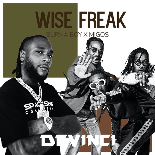 Stream Wise Freak (Burna Boy X Migos) by ÐEVINCI The Great | Listen online  for free on SoundCloud