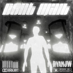 RyanJW - Don't Wait
