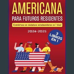 [PDF READ ONLINE] ⚡ Ciudadanía americana para futuros residentes: 3 libros en 1: ¡Conviértete en c