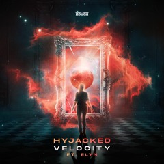 Hyjacked ft. Elyn - Velocity (OUT NOW)