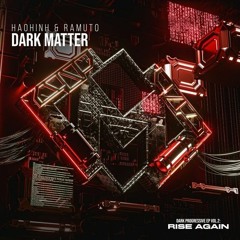 Haohinh & Ramuto - Dark Matter (Radio Edit) [Dark Progressive EP Vol.2: Rise Again]