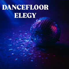 Dancefloor Elegy