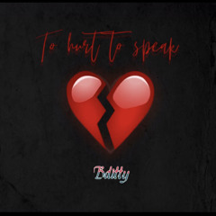 To hurt to speak - Bditty