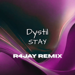 Dystil - Stay (R4JAY Remix) (Extended Mix)