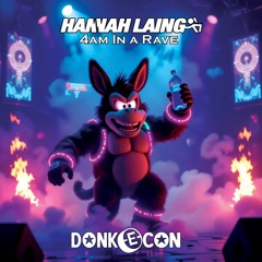 ***FREE TRACK*** HANNAH LAING - 4AM IN A RAVE (DONK-E-CON REMIX)