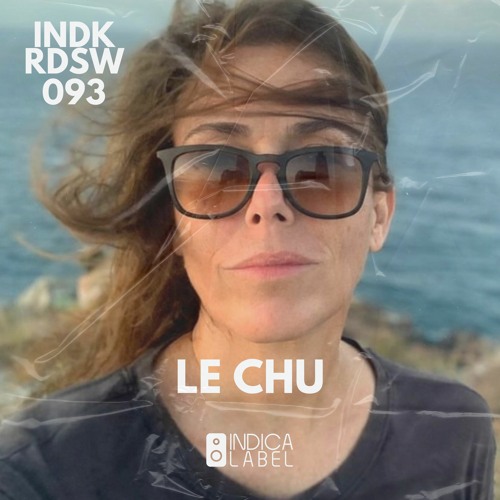 Indica Radioshow 093 - Le Chu (VEN)