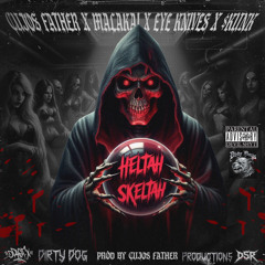HELTAH SKELTAH (Ft. EYE KNIVES, MALAKAI OF DARKREALM, & UNDERWORLD$KUNK) [Prod. by CUJOS FATHER]