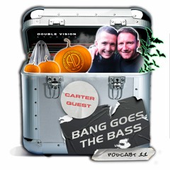 DVS Presents "BANG GOES THE BASS" Podcast - 11 - Feat DJ CARTER & DJ QUEST