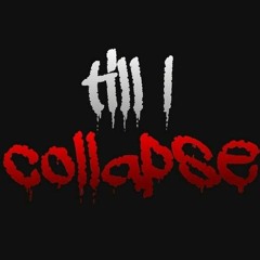'Till I Collapse