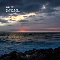 Lipless Robby East - More Than This