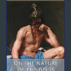 PDF [READ] ❤ On the Nature of the Gods (Esprios Classics): Translated by C. D. Yonge Read online