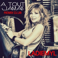 A TOUT JAMAIS - LaDieMyL (ReMiX CLuB)