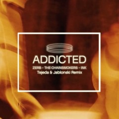 Zerb & The Chainsmokers - Addicted (Tejeda & Jablonski Remix)