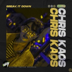 Chris Kaos - Break It Down | OUT NOW