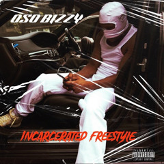 OsoBizzy- Incarcerated Freestyle.mp3