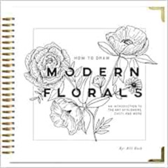 [FREE] PDF 📩 How To Draw Modern Florals: An Introduction To The Art of Flowers, Cact