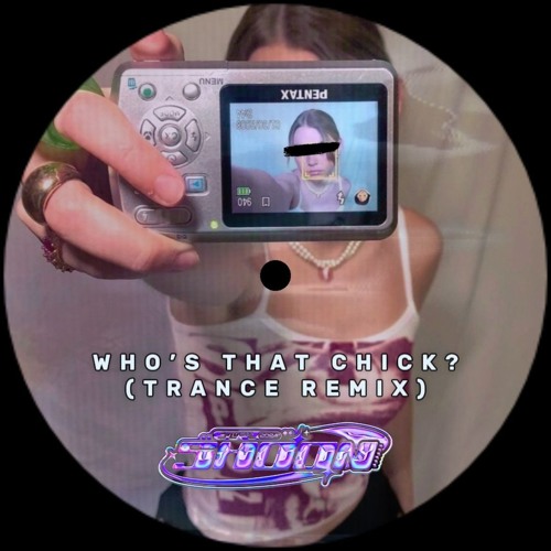 WHO'S THAT CHICK? (TRANCE REMIX)