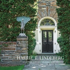 Open PDF Harrie T. Lindeberg and the American Country House by  Peter Pennoyer,Anne Walker,Robert A.