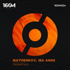 Matvienkov, Ira Ange - Prometage (Original Mix)