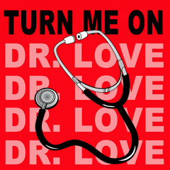 Turn Me On (Dr Love)