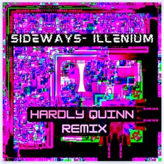 Illenium- Sideways (Hardly Quinn Remix)