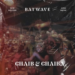 Batwave- CHAIB & CHAIBA (batwave remix )