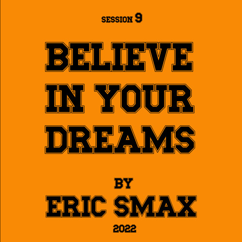 Believe In Your Dreams - Session 9