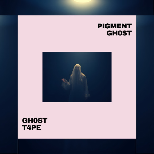 Pigment Gh0st 12-23-24 [PHANTOM MSTR]