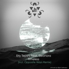 Erly Tepshi ft. Eleonora - Timeless (Opposite Ways Remix)